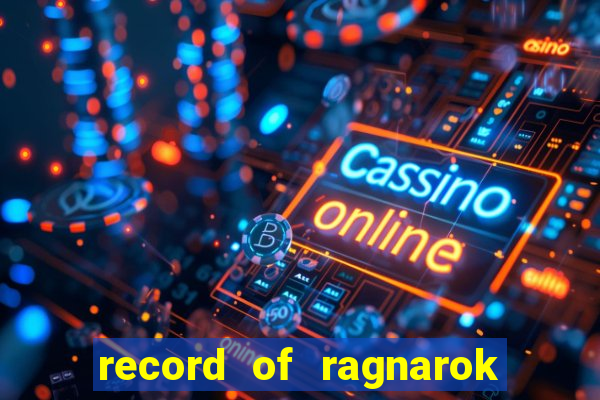 record of ragnarok 3 temporada assistir